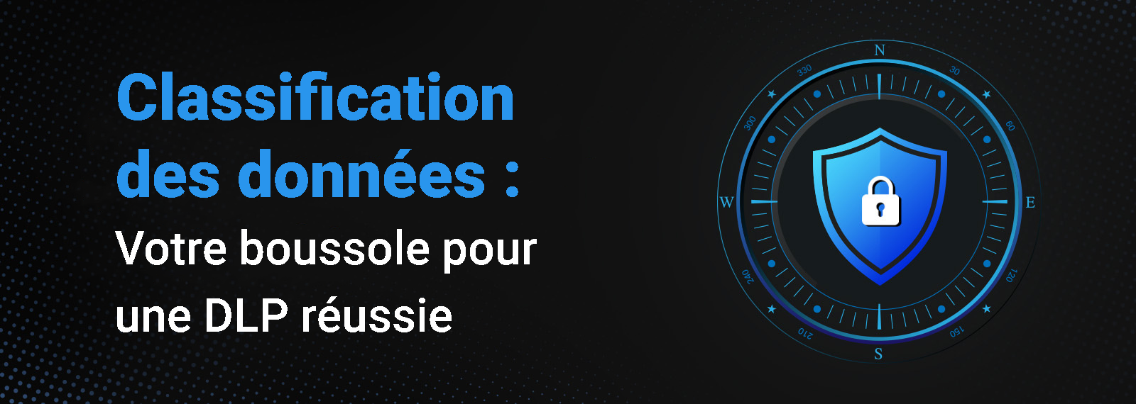 Classification des données : Votre boussole pour une DLP réussie